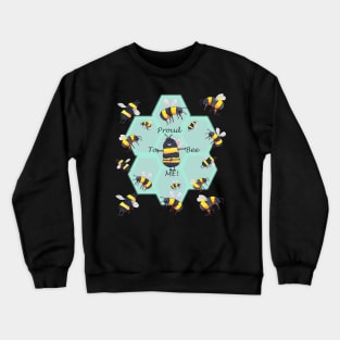 Proud to BEE Me! Edition 2 Crewneck Sweatshirt